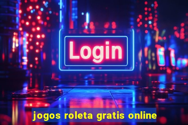 jogos roleta gratis online